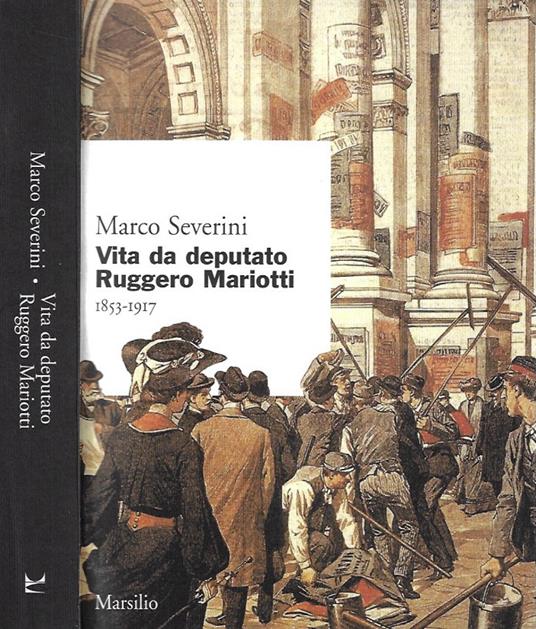 Vita da deputato, Ruggero Mariotti 1853 - 1917 - Marco Severini - copertina