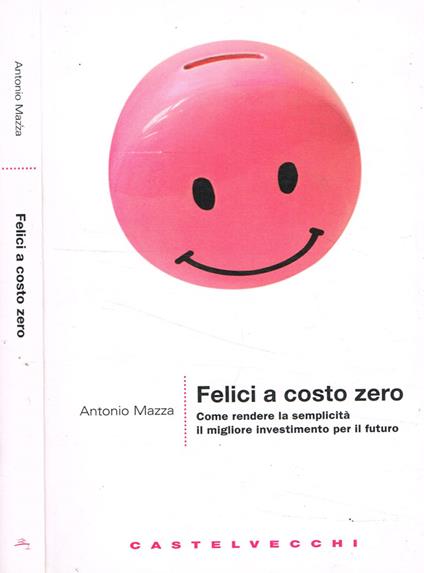 Felici a costo zero - Antonio Mazza - copertina