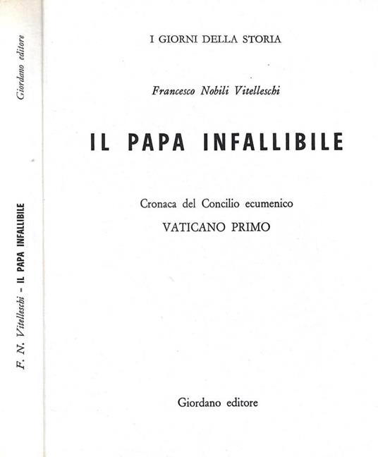 Il Papa infallibile. Cronaca del Concilio ecumenico Vaticano Primo - copertina