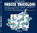 Frecce Tricolori. Disegni nel cielo