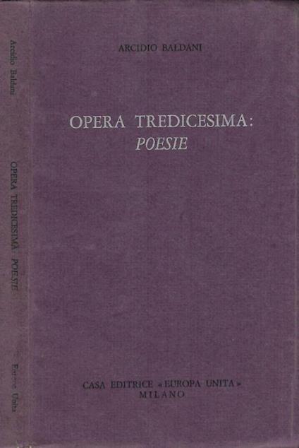 Opera tredicesima: poesie (Autografo) - Arcidio Baldani - copertina