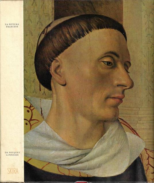 La pittura francese. Vol. I: Da Fouquet a Poussin - Albert Chatelet - copertina