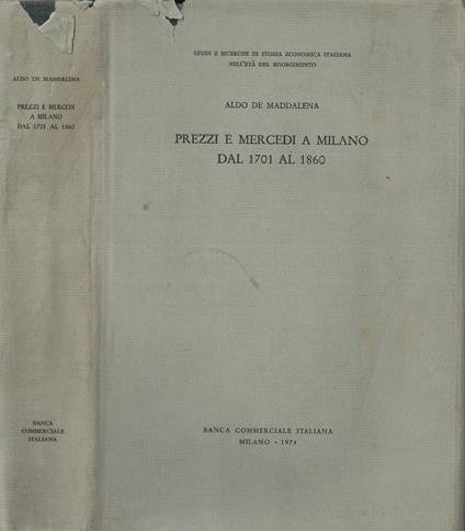 Prezzi e mercedi a Milano dal 1701 al 1860 - Aldo De Maddalena - copertina