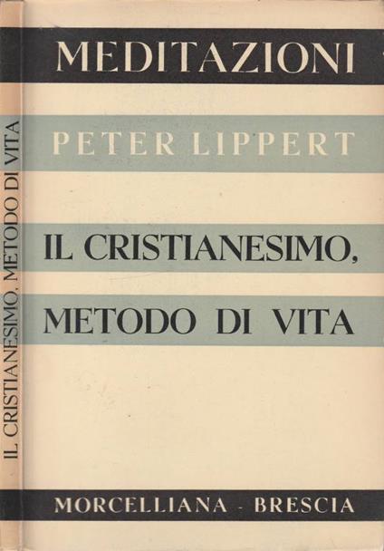 Il cristianesimo, metodo di vita - Peter Lippert - copertina