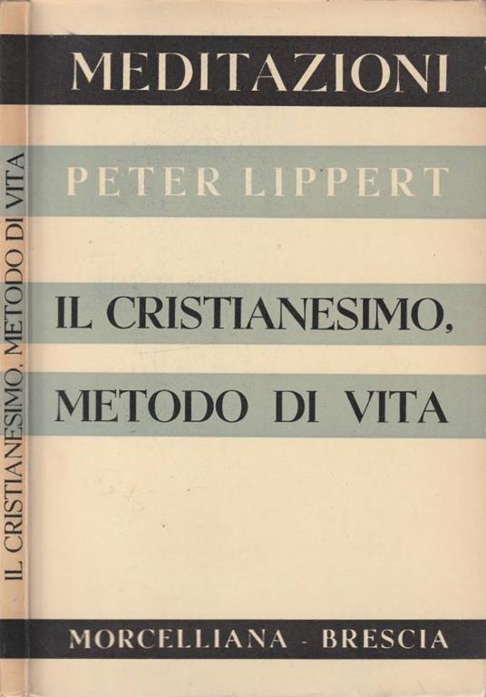 Il cristianesimo, metodo di vita - Peter Lippert - copertina