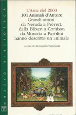 101 animali d'autore. L'arca del 2000. Grandi autori hanno descritto un animale