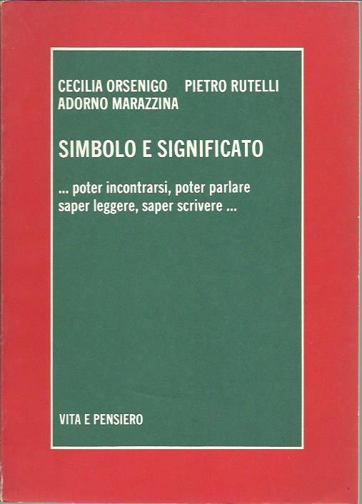 Simbolo e significato... Poter incontrarsi, poter parlare, saper leggere, saper scrivere… - copertina