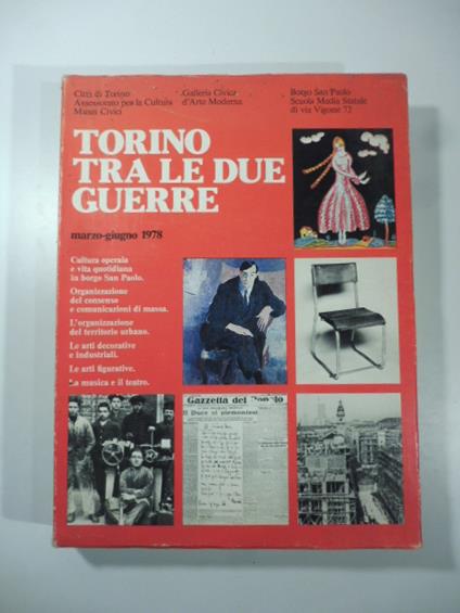 Torino tra le due guerre. Marzo-giugno 1978. Cultura operaia e vita quotidiana in borgo San Paolo - Organizzazione del consenso e comunicazioni di massa - L'organizzazione del territorio urbano - Le arti decorative e industriali - le arti figurative - copertina