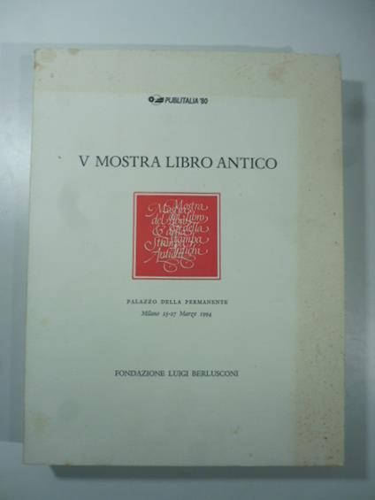 V mostra del libro antico. Palazzo della Permanente, Milano 25-27 marzo 1994 - copertina