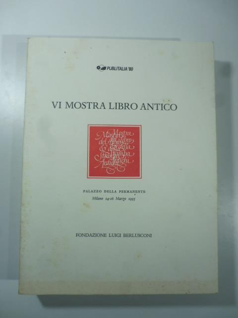 VI mostra del libro antico. Palazzo della Permanente Milano 24-26 marzo 1995 - copertina