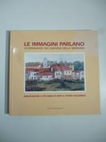 Le immagini parlano. Scorribande nei giardini della memoria. Annotazioni a piu' mani di arte e storia Viglianese