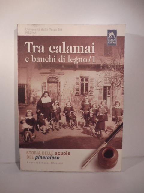 Tra calamai e banchi di legno / 1 storia delle scuole del pinerolese a cura di Ermanno Silecchia - copertina