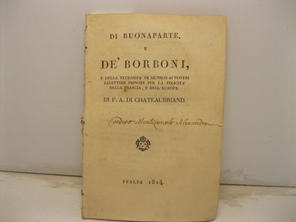 Di Buonaparte e de' Borboni e della necessita' di riunirsi ai nostri legittimi principi per la felicita' della Francia e dell'Europa - François-René de Chateaubriand - copertina