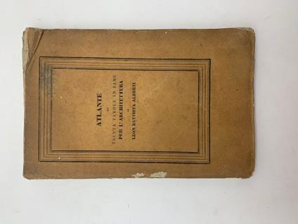 Atlante di trenta tavole in rame per l'architettura di Leon Battista Alberti - Leon Battista Alberti - copertina