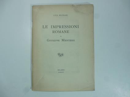 Le impressioni romane di Giuseppe Mentessi - Luca Beltrami - copertina
