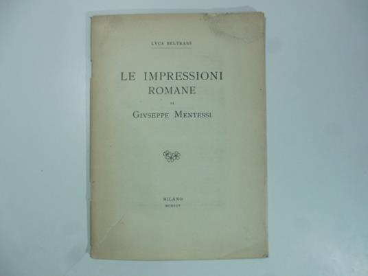 Le impressioni romane di Giuseppe Mentessi - Luca Beltrami - copertina