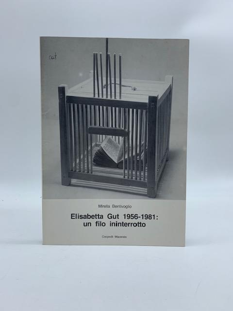 Elisabetta Gut 1956-1981: un filo interrotto - Mirella Bentivoglio - copertina