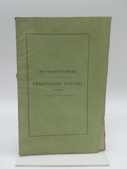 Nei solenni funerali celebrati in S. Francesco di Paola il giorno 12 dicembre 1860. Al nobile Commendatore Avvocato Ferdinando Maestri - Jacopo Bernardi - copertina
