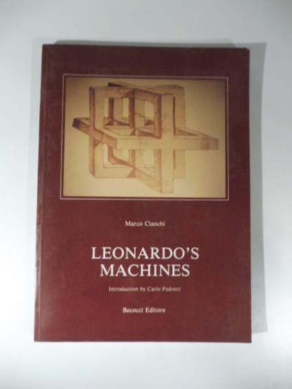 Leonardo's Machines. Introduction by Carlo Pedretti - Marco Cianchi - copertina