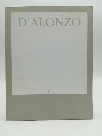 Gianfranco D'Alonzo. Studio Durante. Arte moderna e contemporanea (catalogo della mostra) - Fabrizio D'Amico - copertina