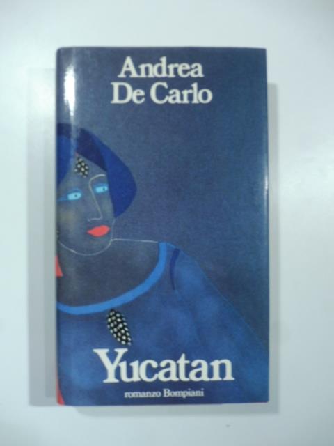 Yucatan - Andrea De Carlo - copertina