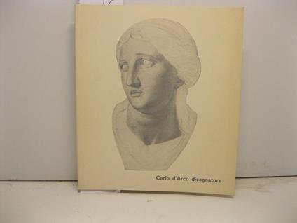 Carlo D'Arco disegnatore, Mantova. Loggia di Giulio Romano, dicembre 1972-gennaio 1973. Catalogo della mostra - Mario Di Giampaolo - copertina