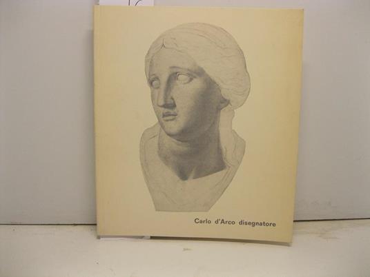 Carlo D'Arco disegnatore, Mantova. Loggia di Giulio Romano, dicembre 1972-gennaio 1973. Catalogo della mostra - Mario Di Giampaolo - copertina