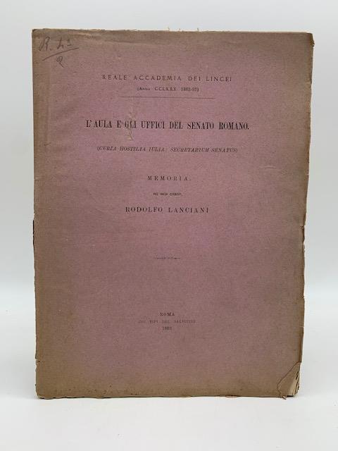 L' aula e gli Uffici del senato romano (Curia hostilia iulia: secretarium senatus). Memoria - Rodolfo Lanciani - copertina