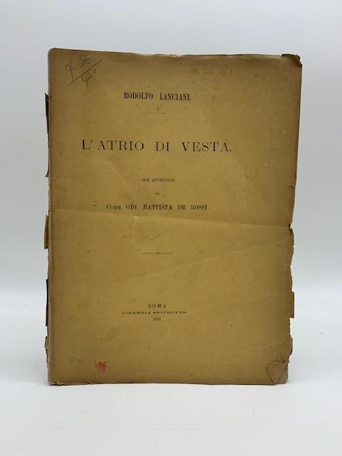 L' atrio di Vesta con appendice del Comm. Gio. Battista De Rossi - Rodolfo Lanciani - copertina