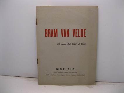 Bram Van Velde. 25 opere dal 1922 al 1960. Notizie. Associazioni Arti figurative - Carla Lonzi - copertina