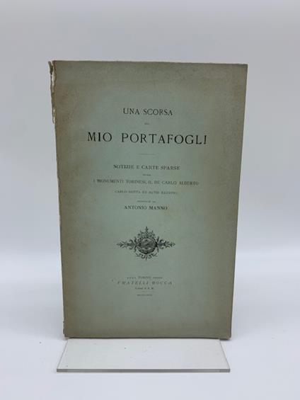 Una scorsa nel mio portafogli. Notizie e carte sparse sopra i monumenti torinesi, il re Carlo Alberto, Carlo Botta ed altri illustri - Antonio Manno - copertina