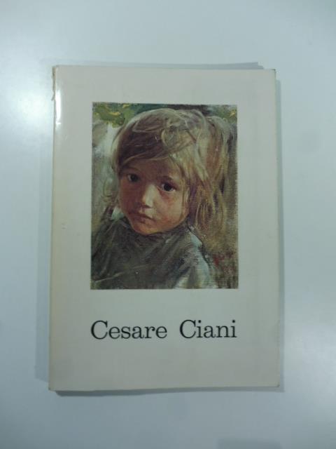 Galleria d'arte La Stanzina, Firenze. Cesare Ciani. Opere scelte da Riccardo e Fernando Tassi - Tommaso Paloscia - copertina