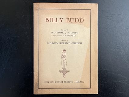 Billy Budd. Un atto di Salvatore Quasimodo dal racconto di H. Melville. Musica di Giorgio Federico Ghedini - Salvatore Quasimodo - copertina