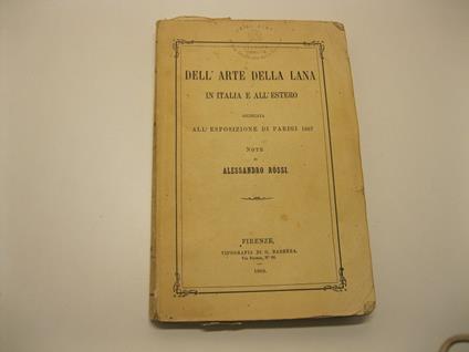 Dell'arte della lana in Italia e all'estero giudicata all'esposizione di Parigi 1867. Note - Alessandro Rossi - copertina
