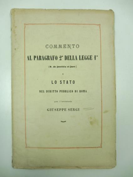 Commento al paragrafo 2o della legge I (D. De justitia et jure) e lo stato nel Diritto pubblico di Roma - Giuseppe Sergi - copertina