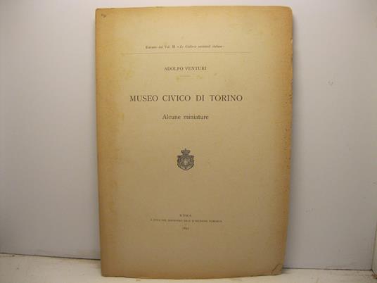 Museo civico di Torino. Alcune miniature - Adolfo Venturi - copertina
