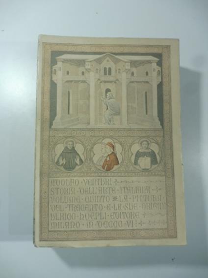 Storia dell'arte italiana. V. La pittura del trecento e le sue origini con 818 incisioni in fototiprografia - Adolfo Venturi - copertina