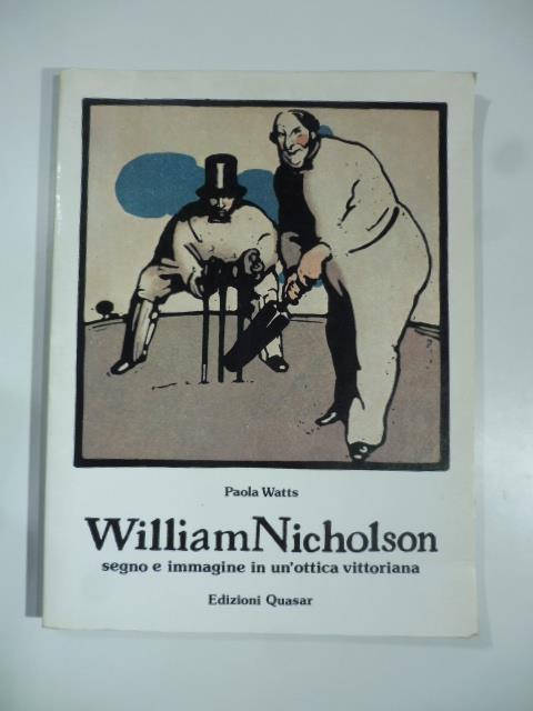 William Nicholson. Segno e immagine in un'ottica vittoriana - Paola Watts - copertina