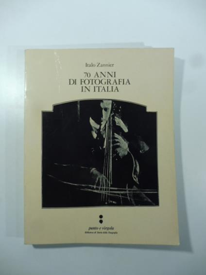 70 anni di fotografia in Italia - Italo Zannier - copertina