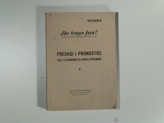 Che tempo fara'? Presagi e pronostici dell'astronomo dei monti Appennini [Bozza di stampa] - copertina