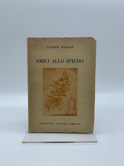 Amici allo spiedo - Antonio Baldini - copertina