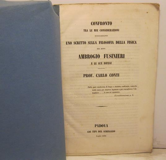 Confronto tra le mie considerazioni risguardanti uno scritto sulla filosofia della fisica del dott. Ambrogio Fusinieri e le sue difese - Carlo Conti - copertina