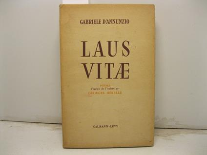Laus vitae. Poe'me traduit de l'italien par Georges He'relle - Gabriele D'Annunzio - copertina
