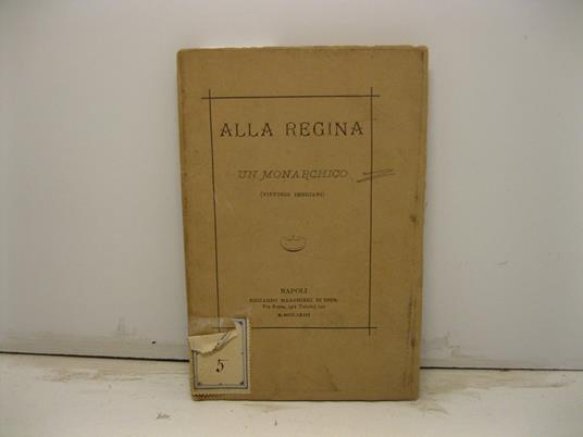Alla regina. Un monarchico (Vittorio Imbriani) - Vittorio Imbriani - copertina