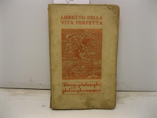 Libretto della vita perfetta d'ignoto tedesco del secolo del XIV. Traduzione e introduzione di Giuseppe Prezzolini. Note di Piero Marrucchi. Ornamenti di Charles Doudelet - Giuseppe Prezzolini - copertina