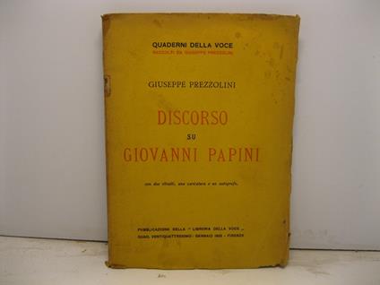 Discorso su Giovanni Papini con due ritratti, una caricatura e un autografo - Giuseppe Prezzolini - copertina