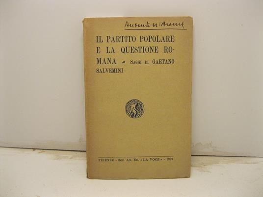 Il Partito Popolare e la questione romanan. Saggi di G. S - Gaetano Salvemini - copertina