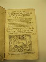 Dieci libri di pensieri diversi ne' quali per via di quesiti con nuovi fondamenti e ragioni si trattano le piu' curiose materie naturali, morali, civili, poetiche, istoriche... All'illustrissimo signore Gio. Battista Gambara