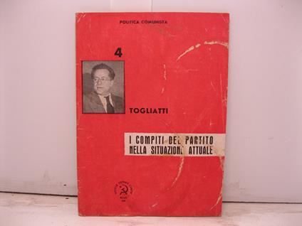 Politica comunista. I compiti del partito nella situazione attuale - Palmiro Togliatti - copertina