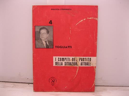 Politica comunista. I compiti del partito nella situazione attuale - Palmiro Togliatti - copertina